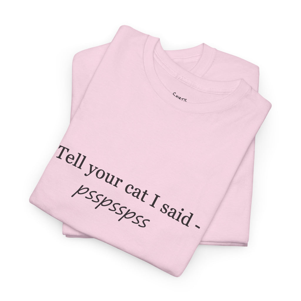 Psspsspss T-Shirt