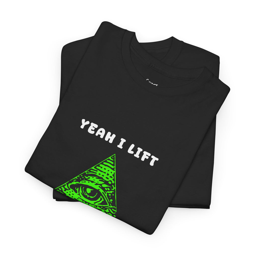 Yeah I Lift T-Shirt