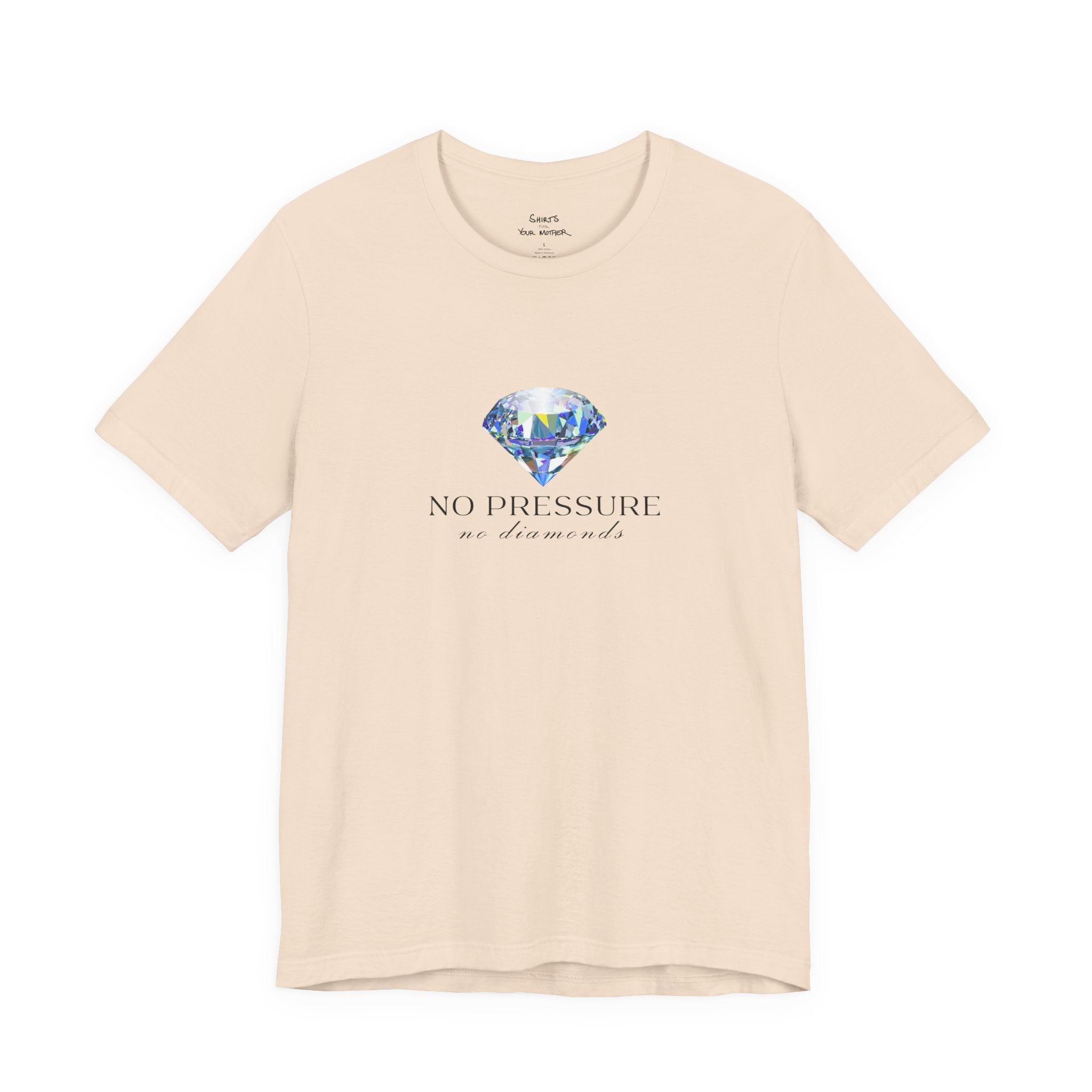 No Pressure No Diamonds T-Shirt