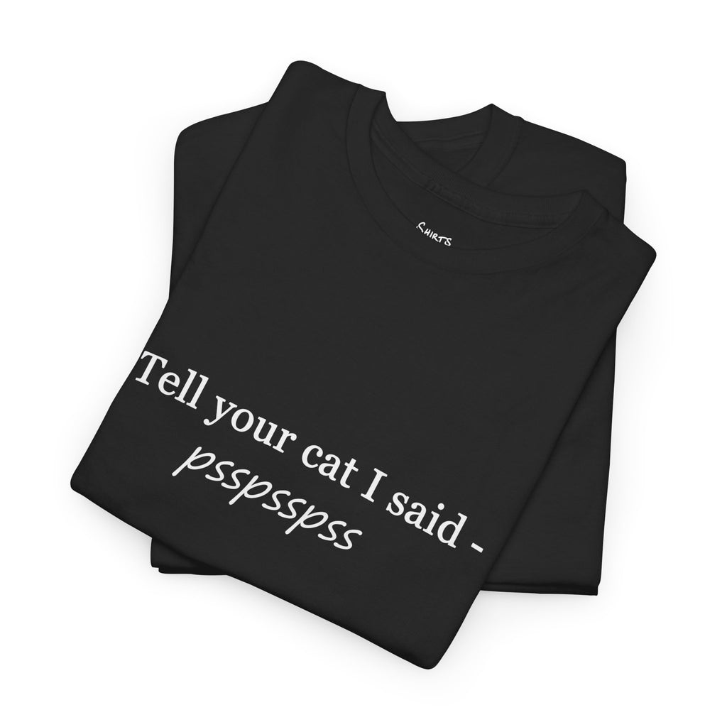 Psspsspss T-Shirt