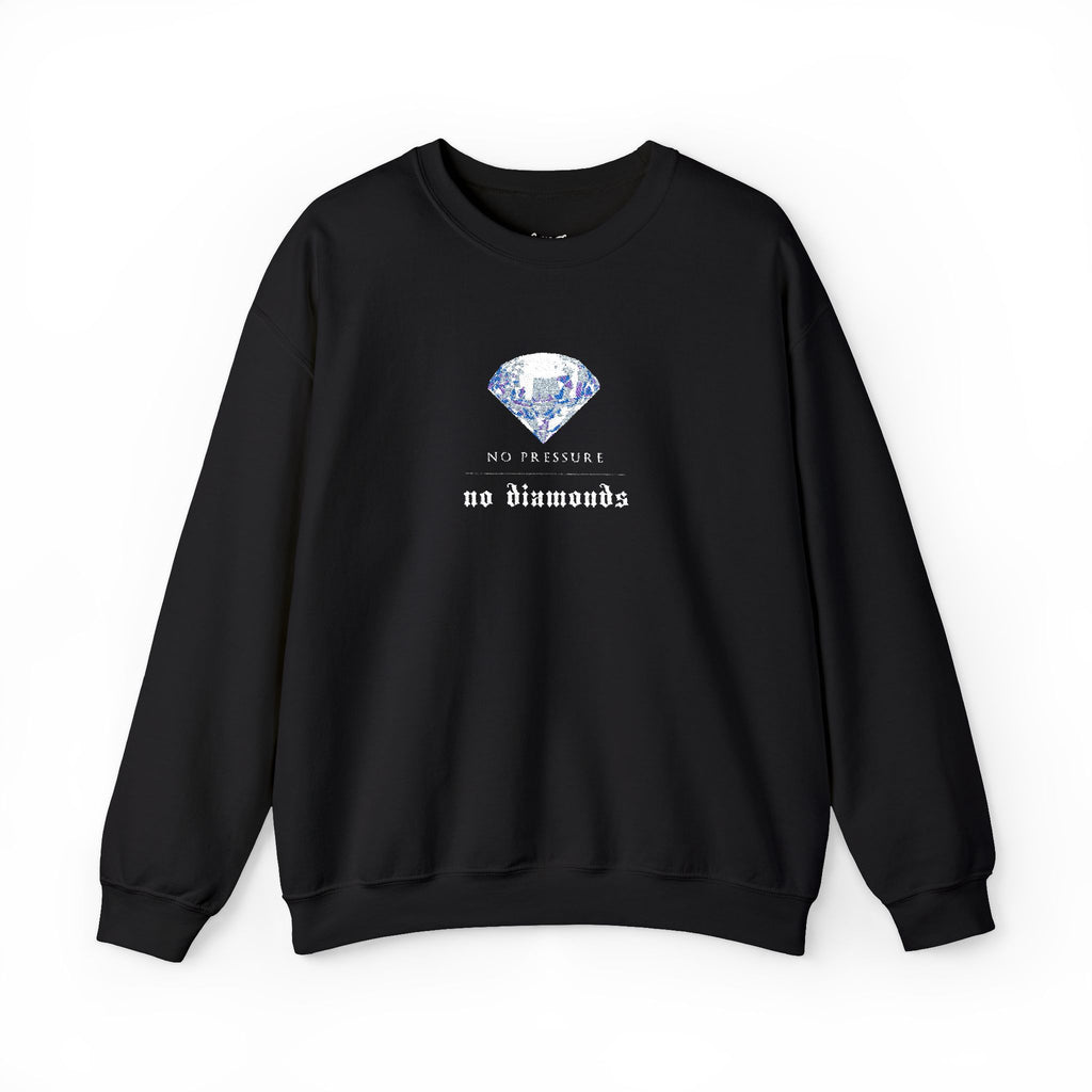 No Pressure No Diamonds Sweatshirt