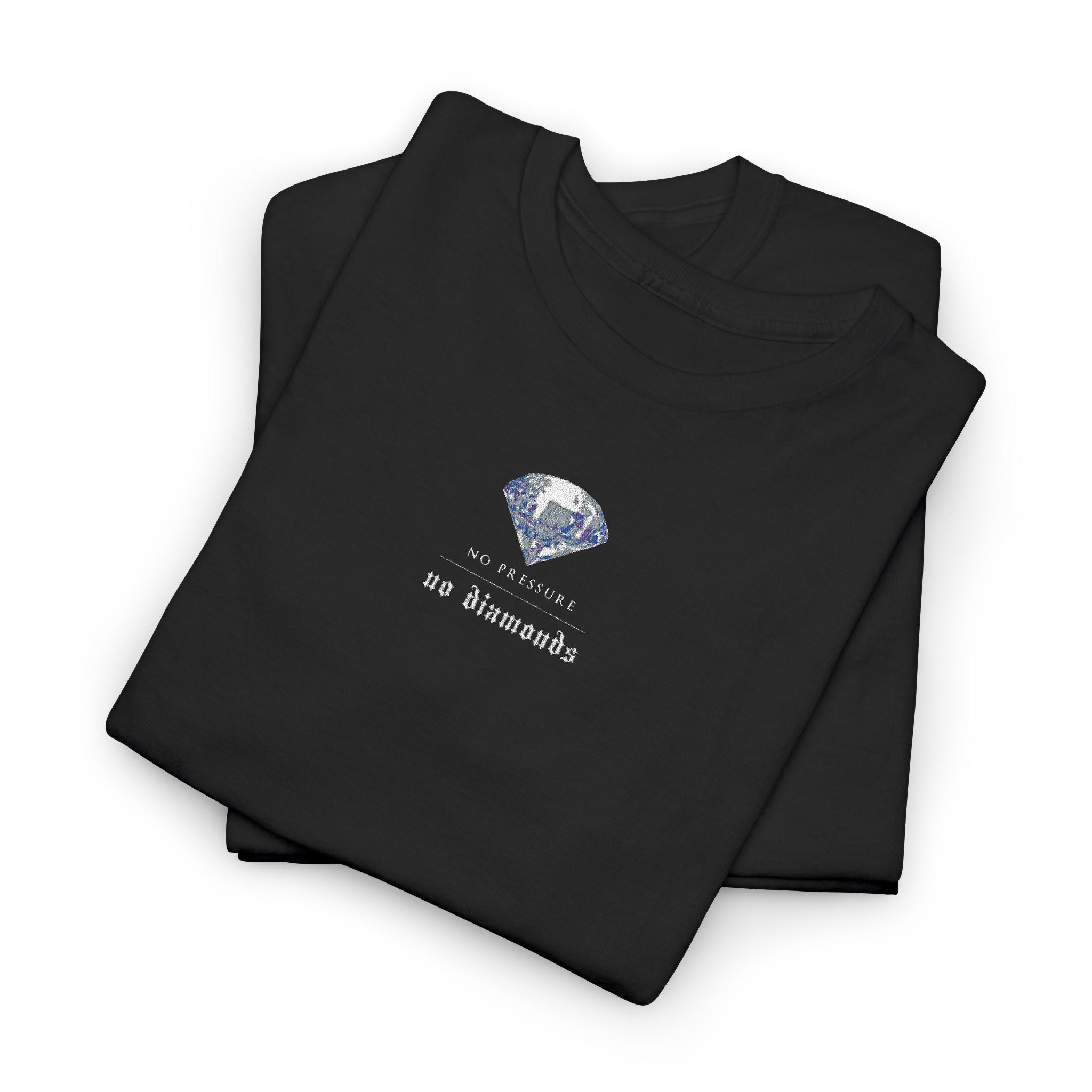 No Pressure No Diamonds T-Shirt