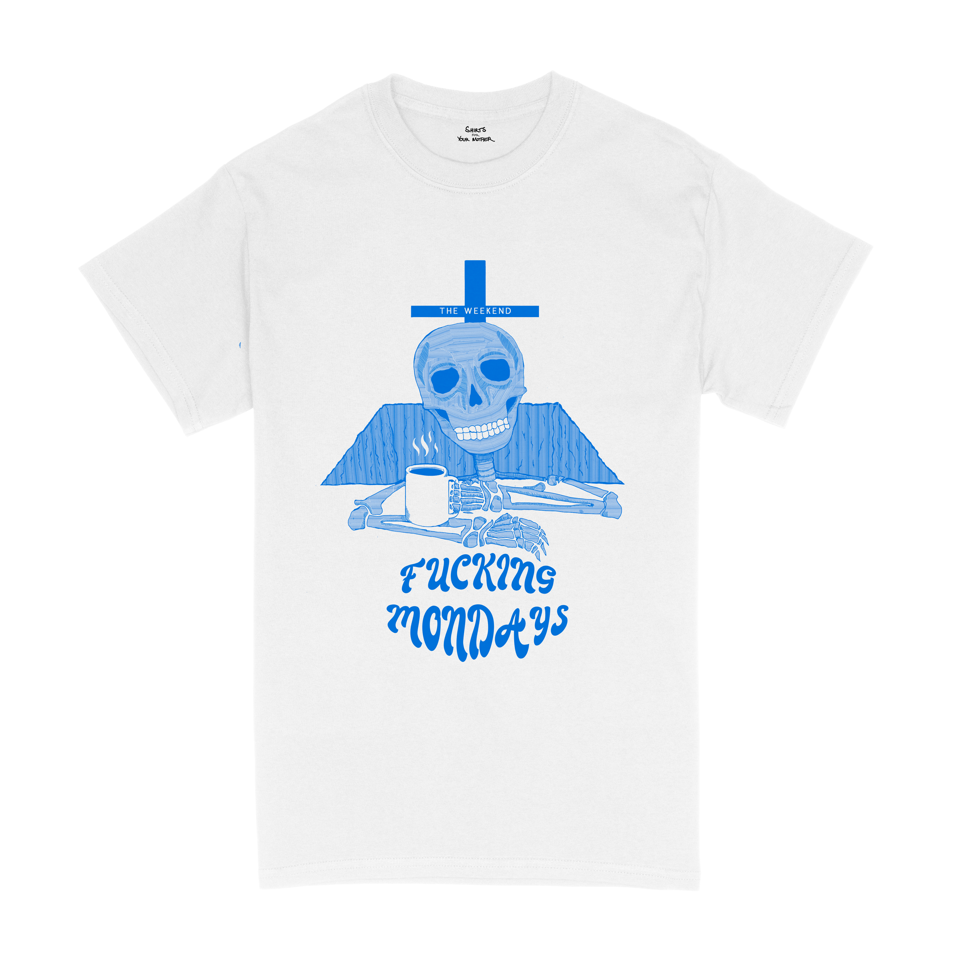 Fucking Mondays T-Shirt