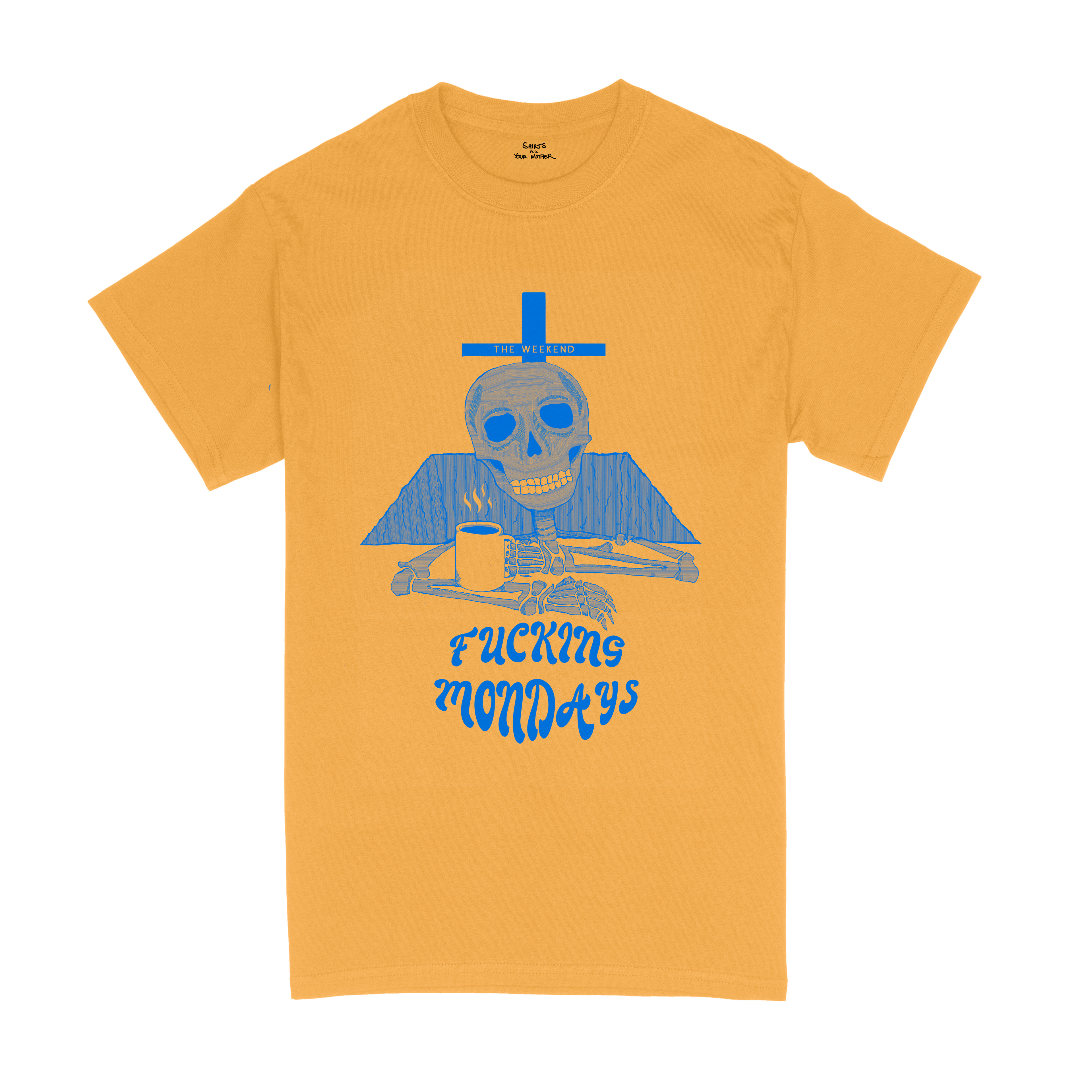 Fucking Mondays T-Shirt