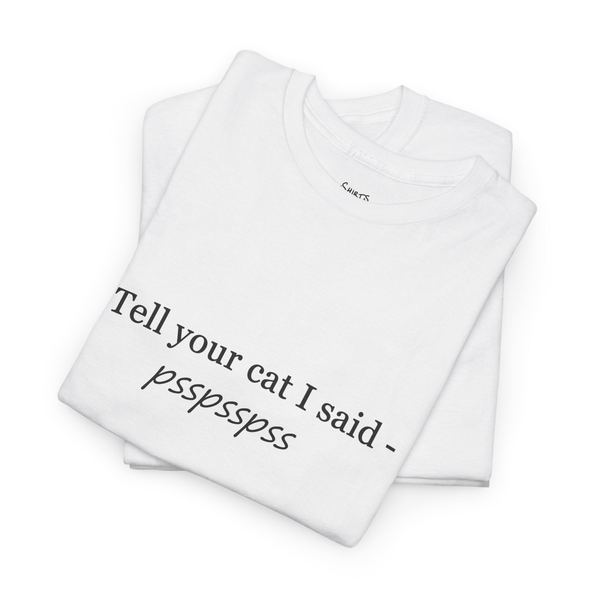 Psspsspss T-Shirt