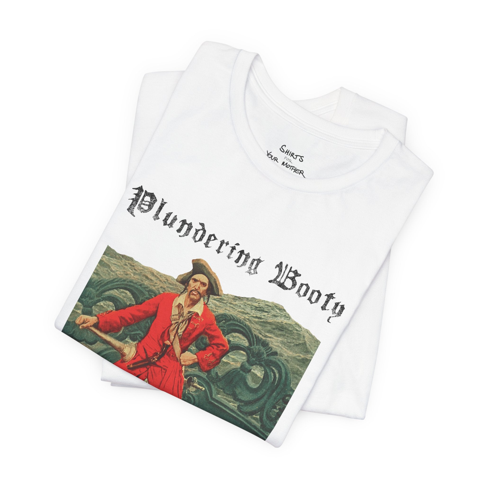 Plundering Booty Avoiding Duty T-Shirt