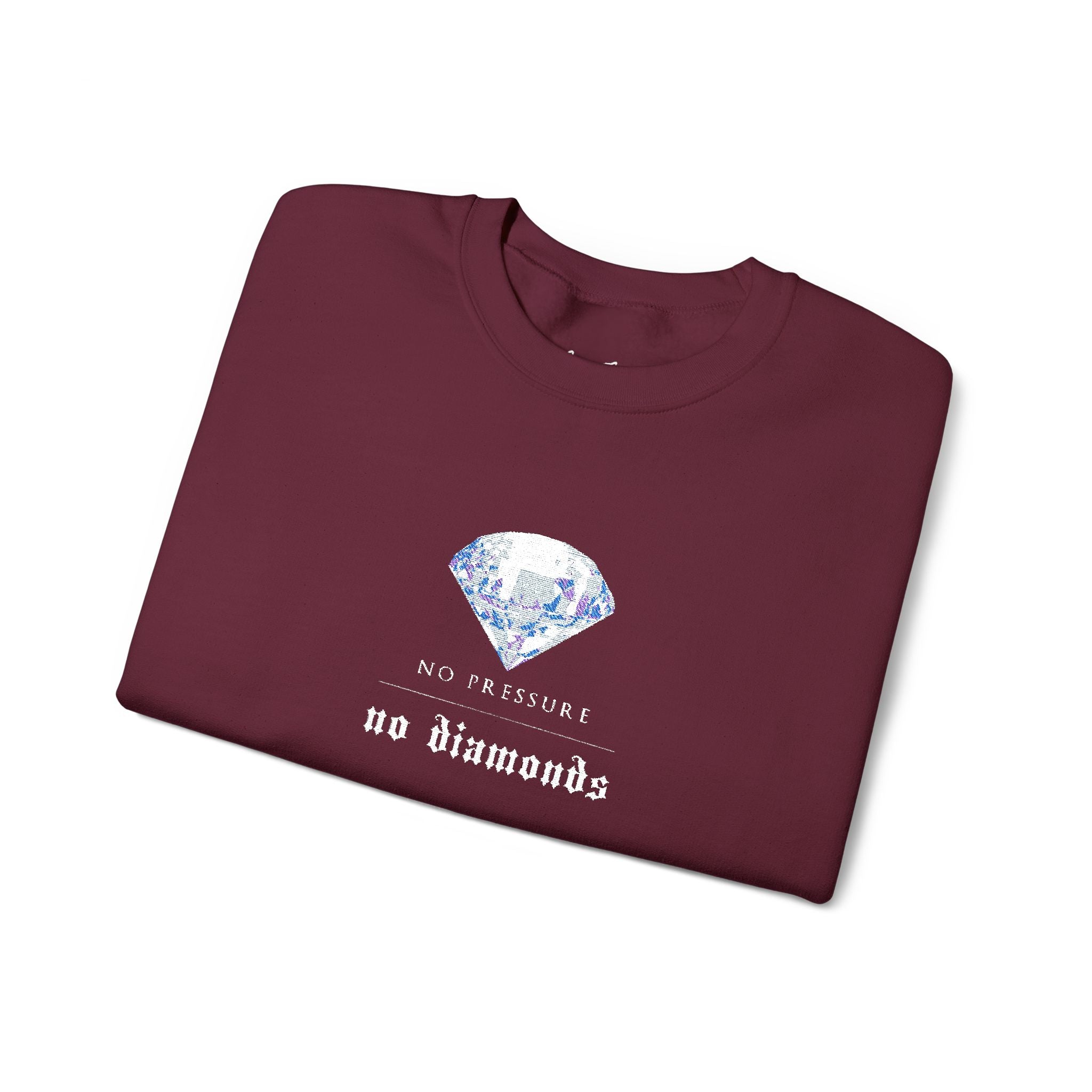 No Pressure No Diamonds Sweatshirt