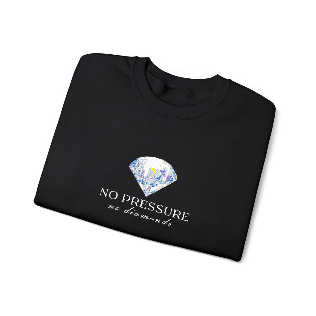 No Pressure No Diamonds Sweatshirt