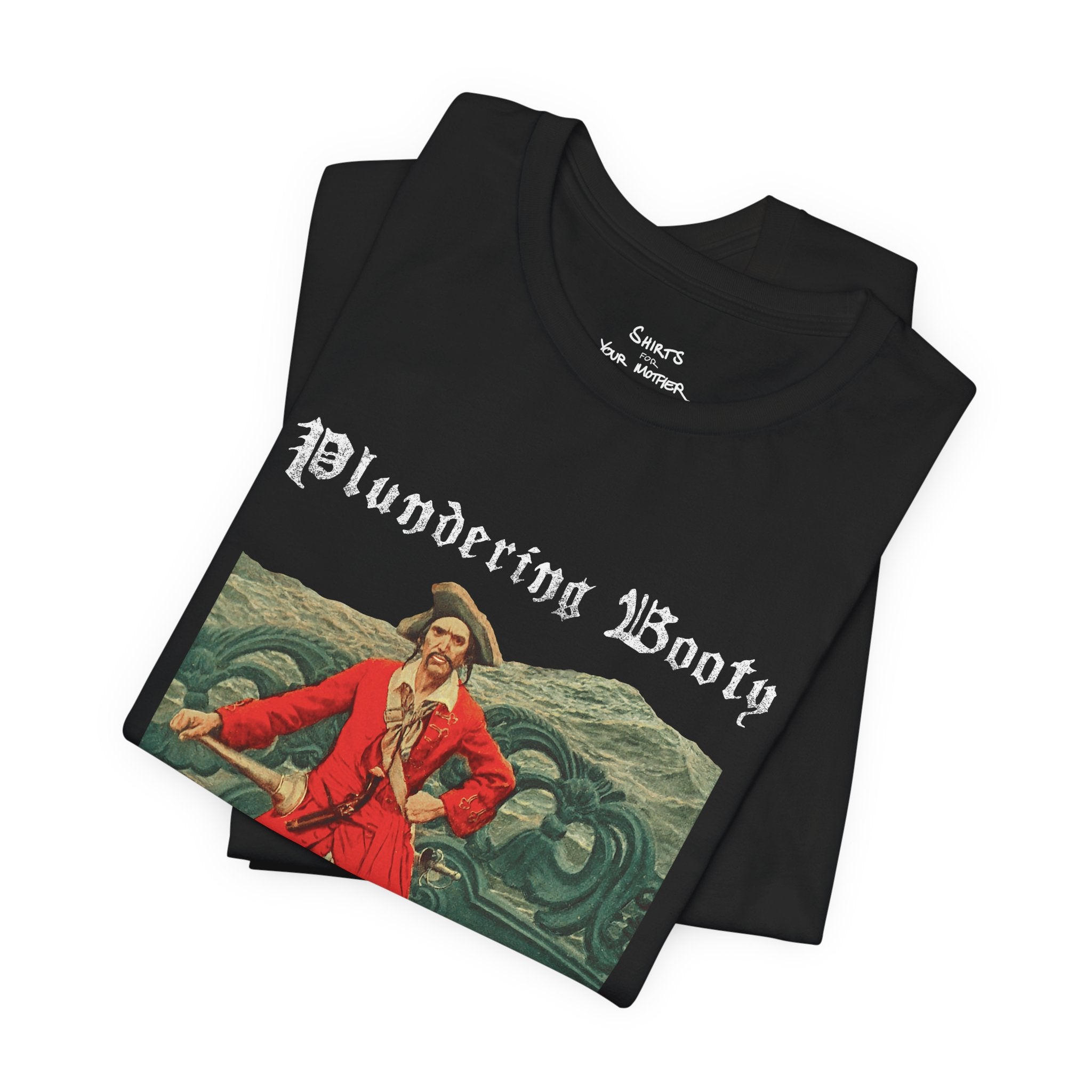 Plundering Booty Avoiding Duty T-Shirt