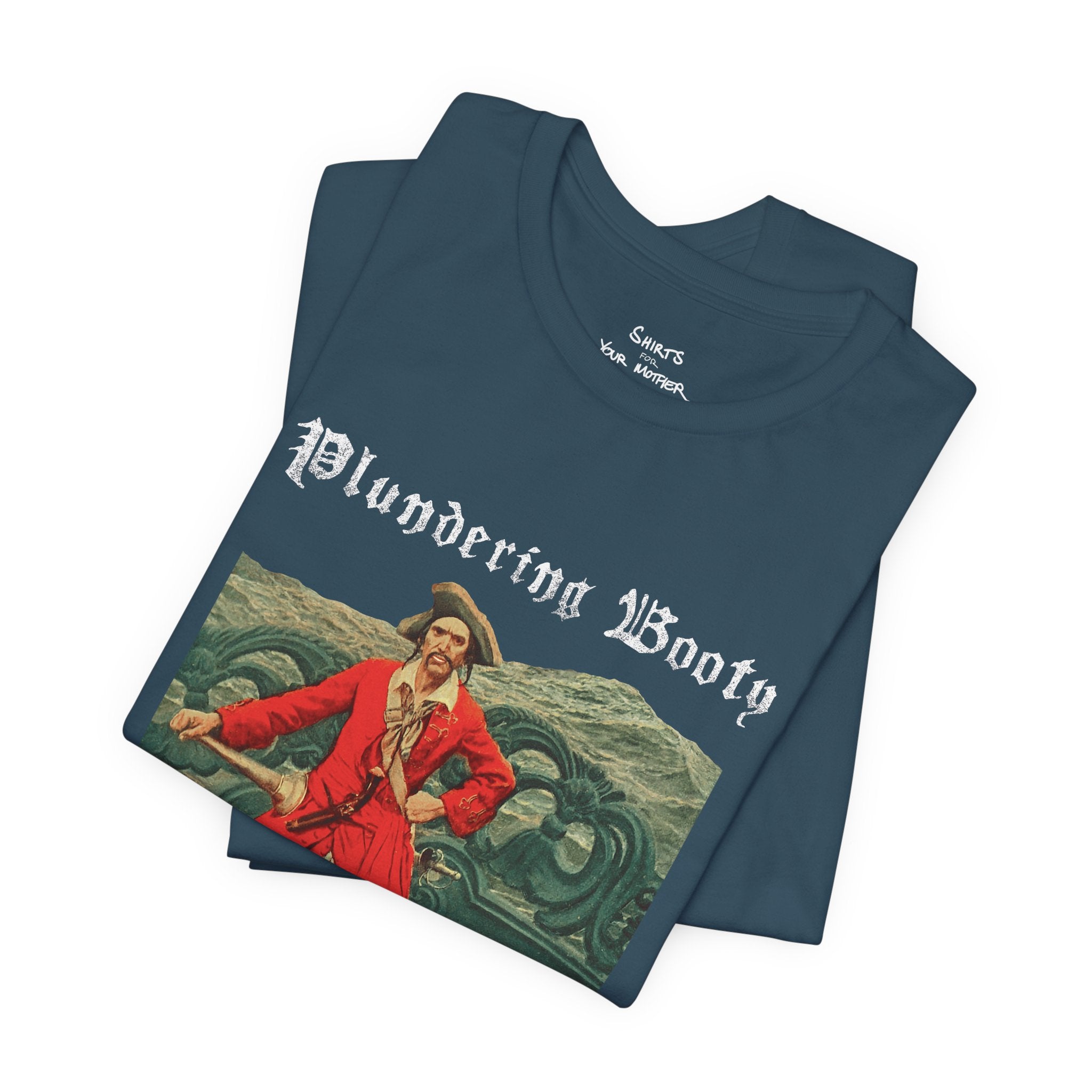 Plundering Booty Avoiding Duty T-Shirt