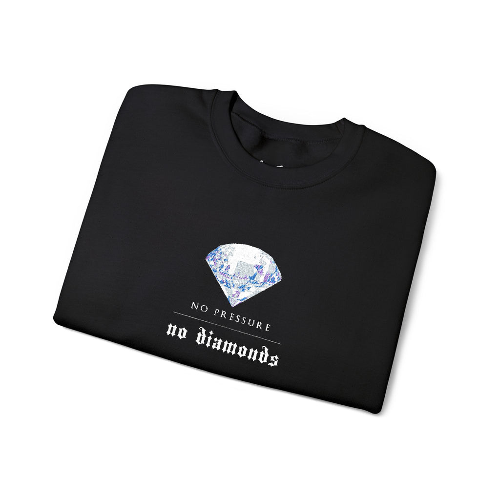 No Pressure No Diamonds Sweatshirt