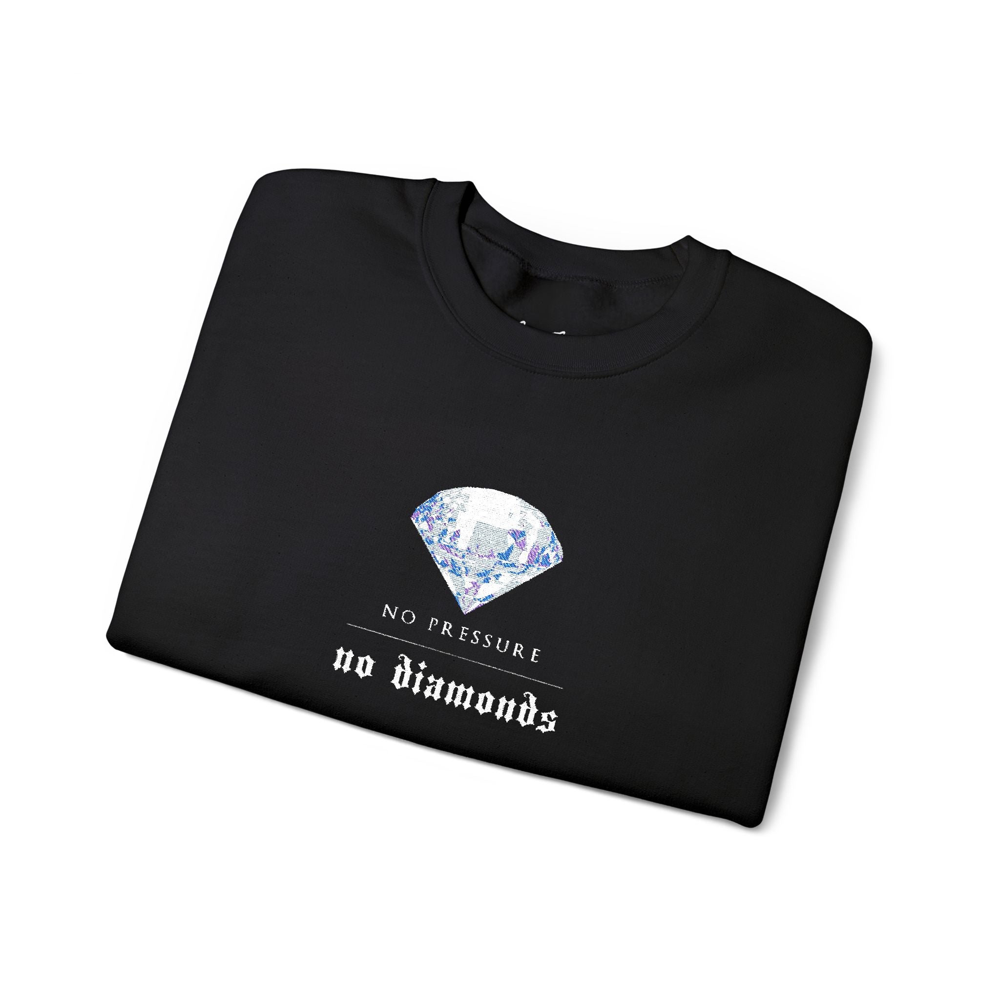 No Pressure No Diamonds Sweatshirt