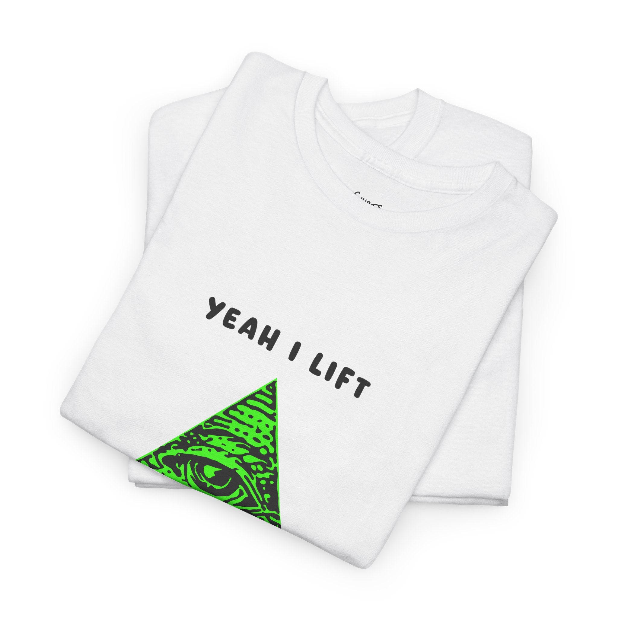 Yeah I Lift T-Shirt