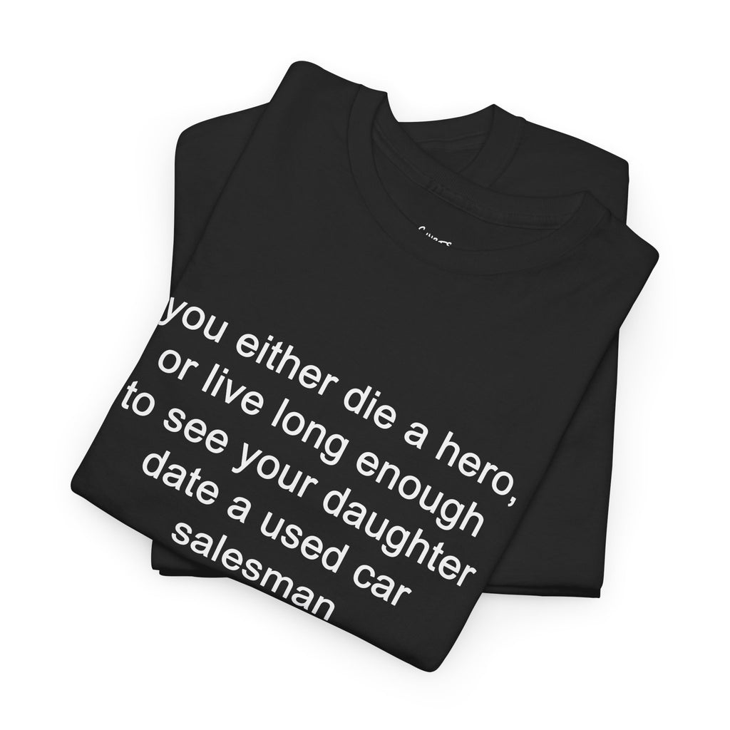 You Either Die A Hero T-Shirt