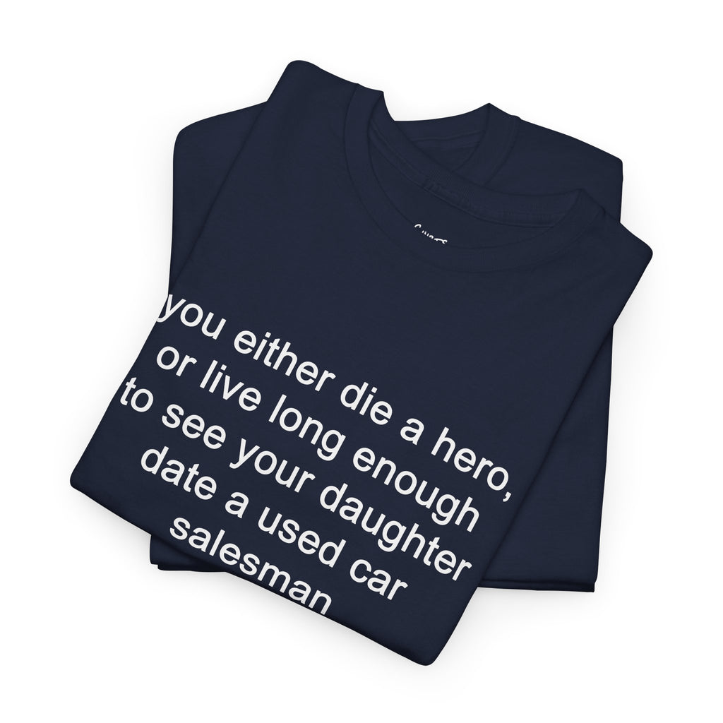 You Either Die A Hero T-Shirt
