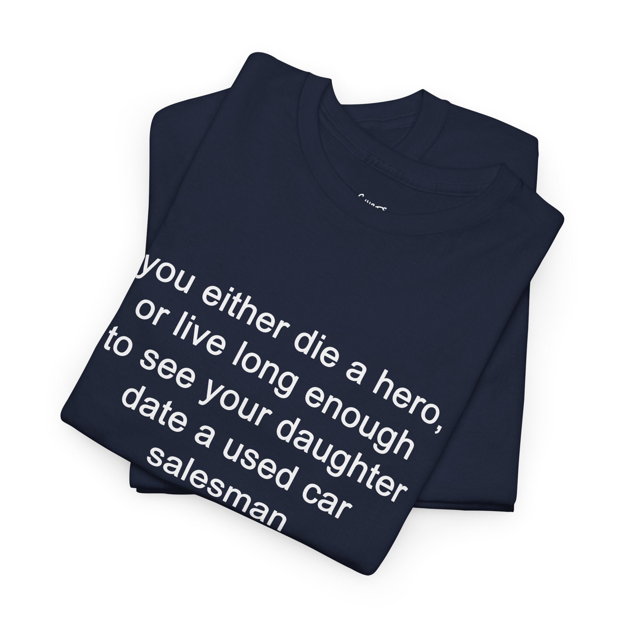 You Either Die A Hero T-Shirt