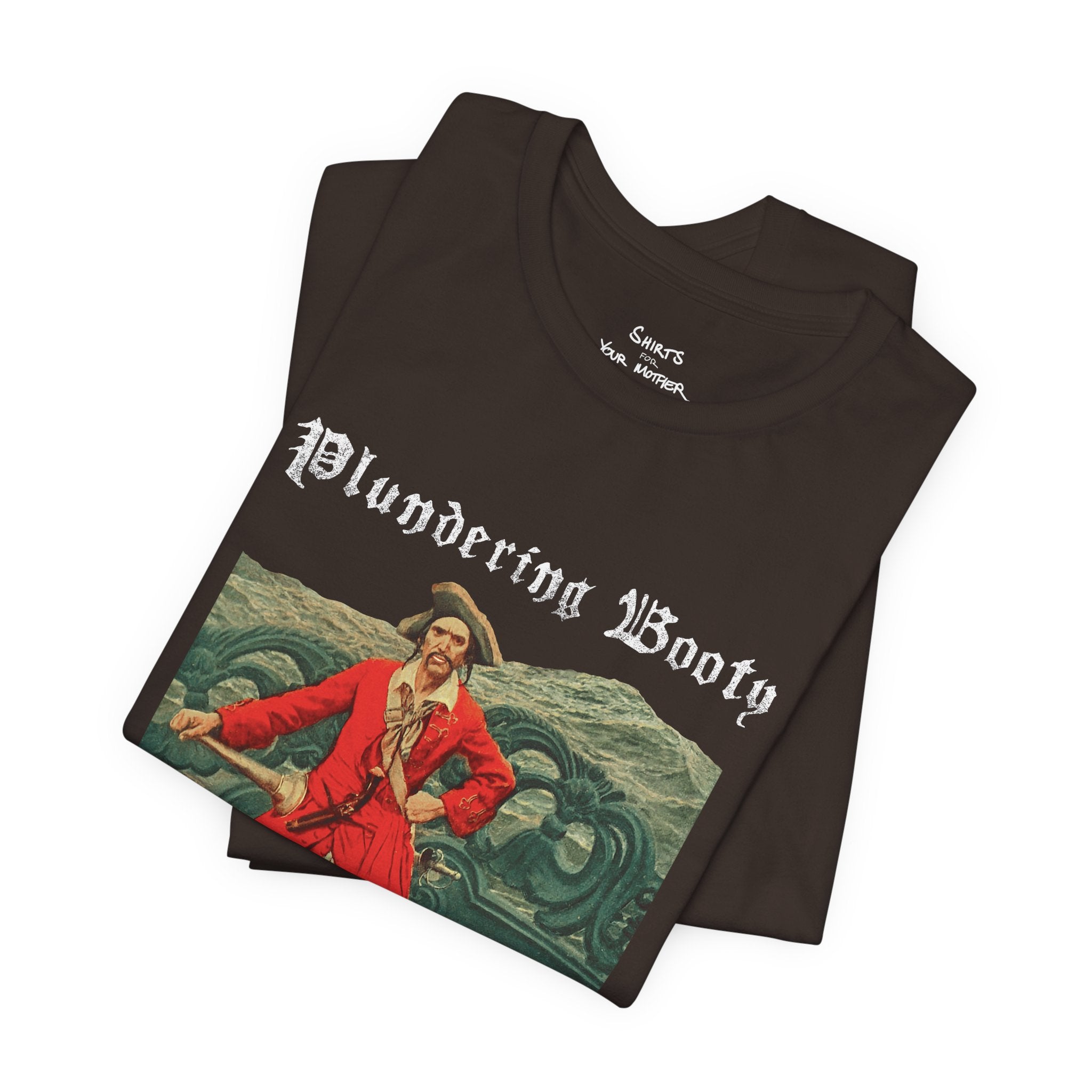 Plundering Booty Avoiding Duty T-Shirt