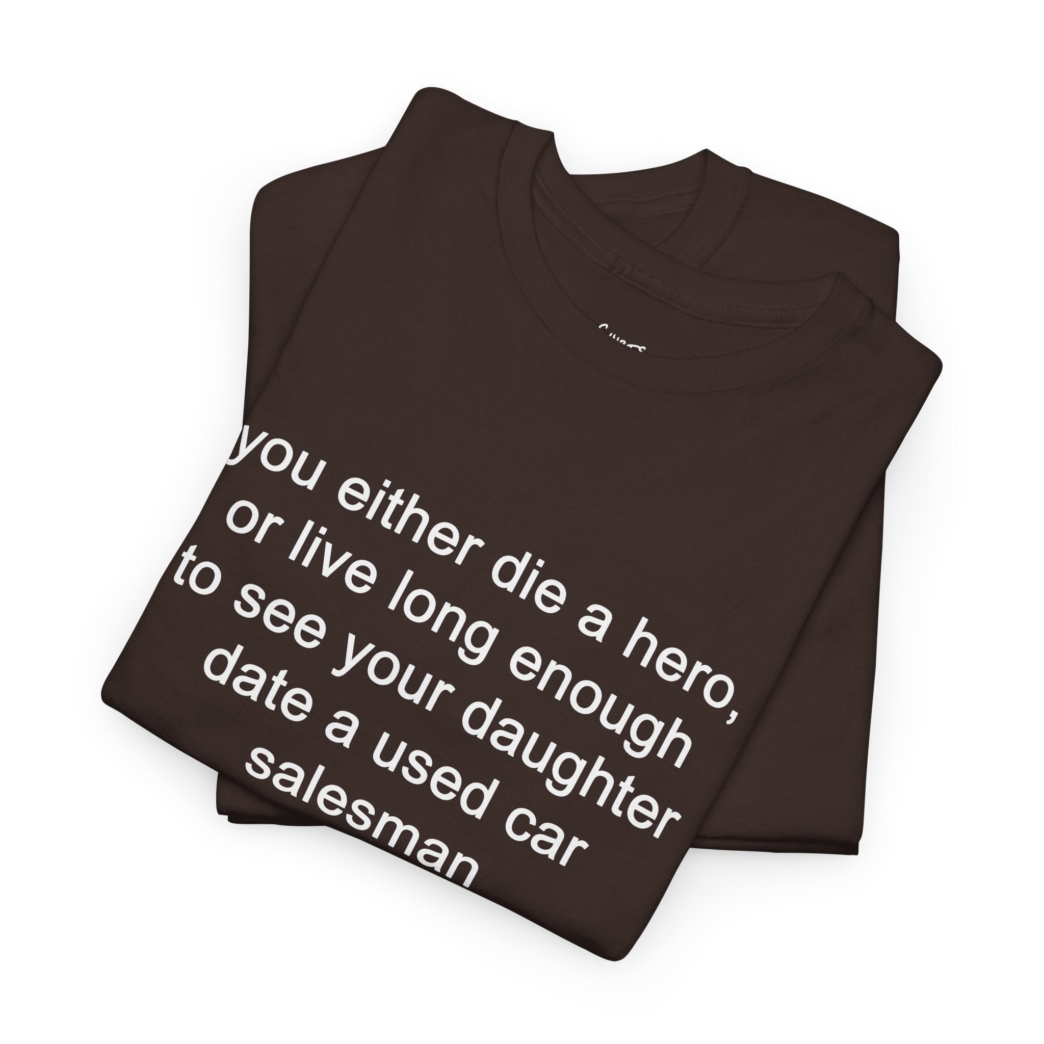 You Either Die A Hero T-Shirt