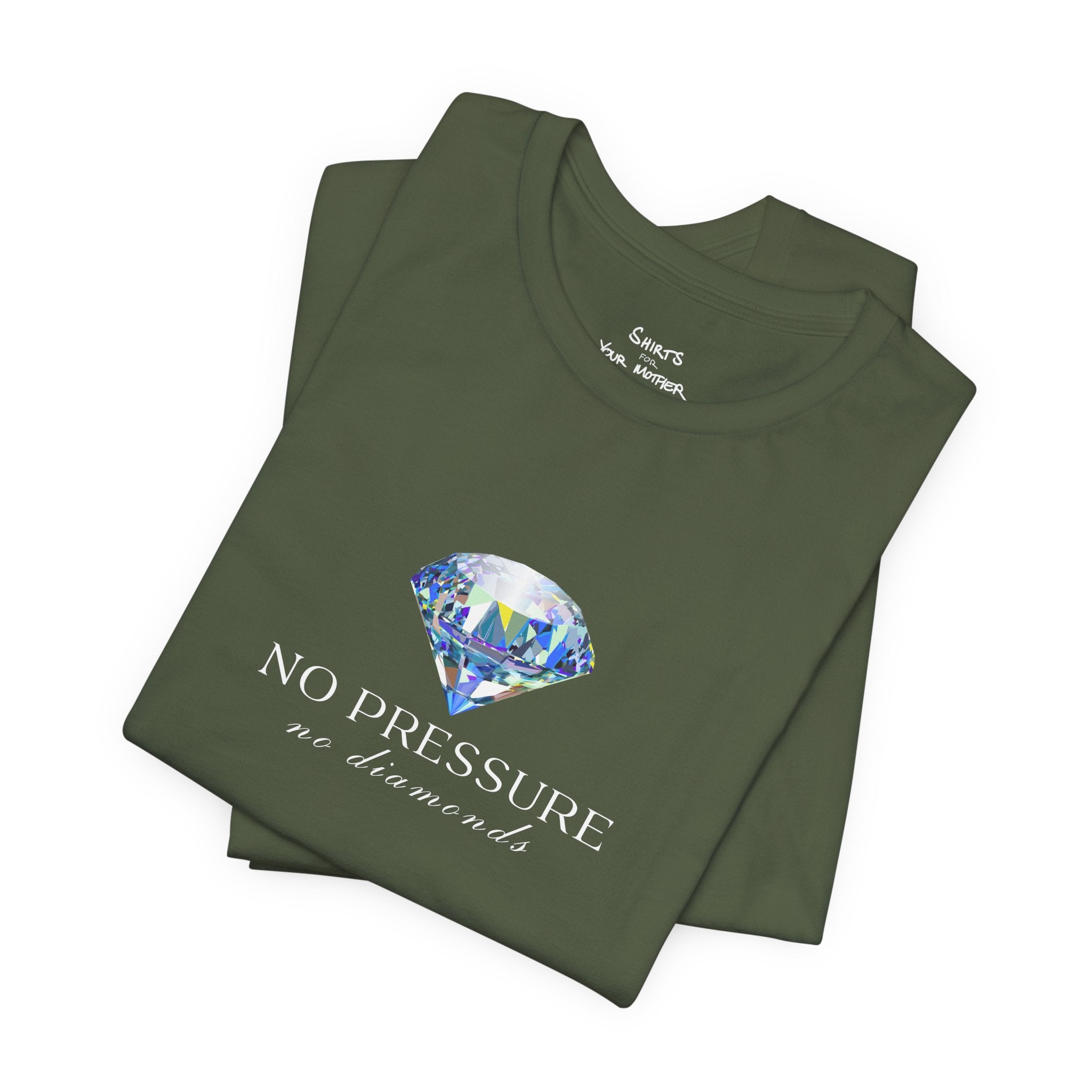 No Pressure No Diamonds T-Shirt